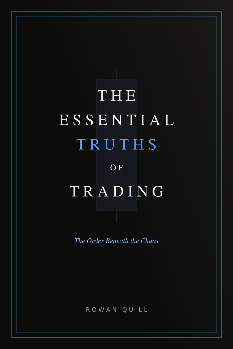 The Essential Truths of Trading — Rowan Quill